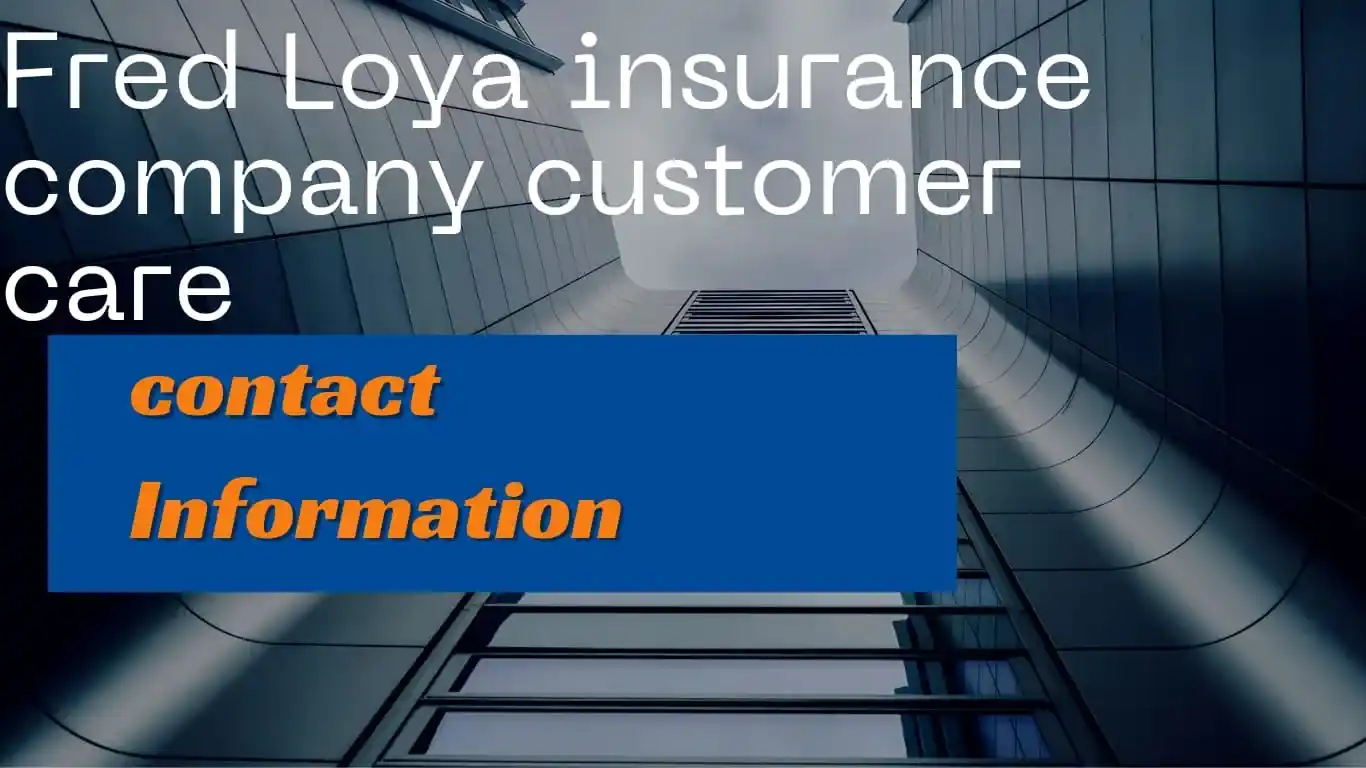 Fred Loya Insurance Customer Care Contact Information